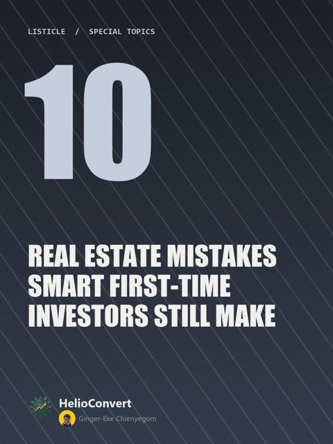 10 Real Estate Mistakes Smart First-Time Investors Still Make