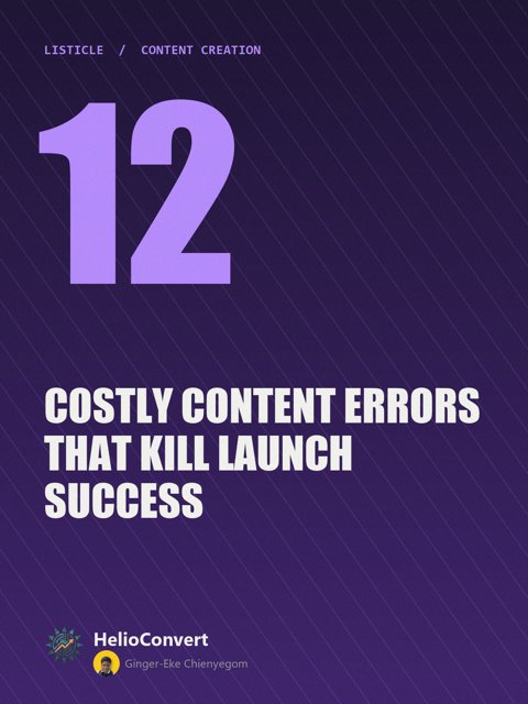 12 Costly Content Errors That Kill Launch Success