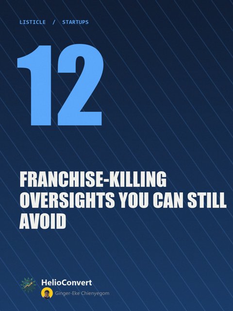 12 Franchise-Killing Oversights You Can Still Avoid