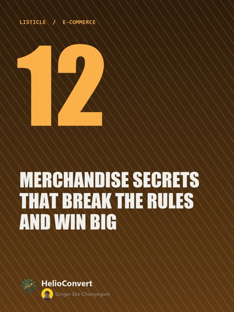 12 Merchandise Secrets That Break the Rules and Win Big