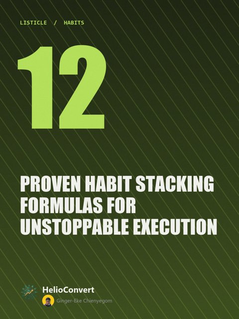 12 Proven Habit Stacking Formulas for Unstoppable Execution