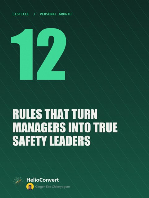 12 Rules That Turn Managers Into True Safety Leaders
