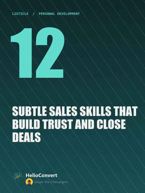 12 Subtle Sales Skills That Build Trust and Close Deals