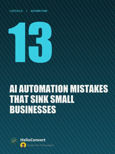 13 AI Automation Mistakes That Sink Small Businesses