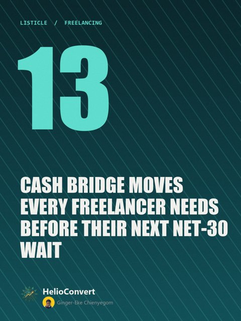 13 Cash Bridge Moves Every Freelancer Needs Before Their Next Net-30 Wait