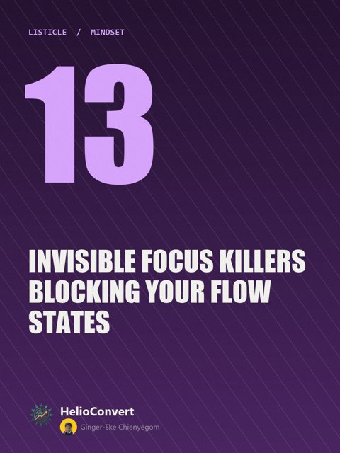 13 Invisible Focus Killers Blocking Your Flow States