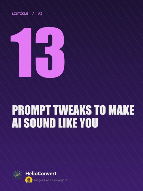 13 Prompt Tweaks to Make AI Sound Like You