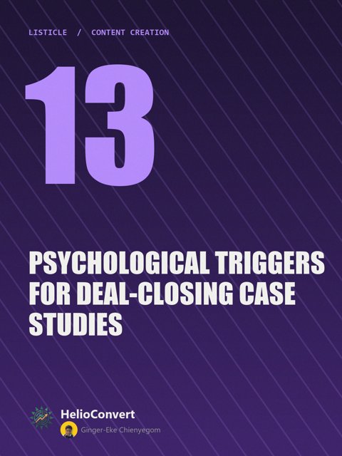 13 Psychological Triggers for Deal-Closing Case Studies
