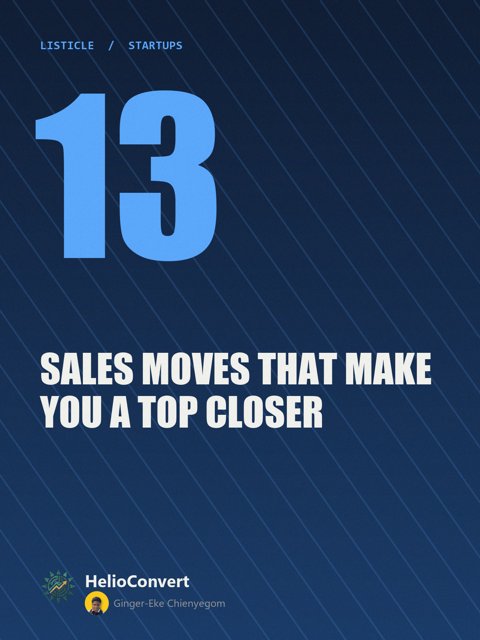 13 Sales Moves That Make You A Top Closer