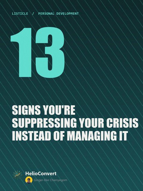 13 Signs You're Suppressing Your Crisis Instead of Managing It