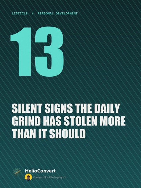 13 Silent Signs the Daily Grind Has Stolen More Than It Should
