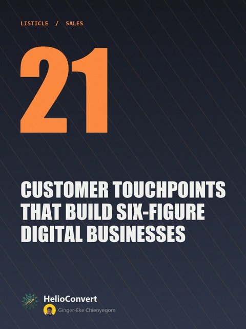 21 Customer Touchpoints That Build Six-Figure Digital Businesses