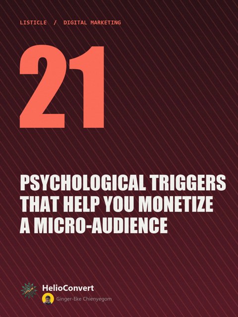 21 Psychological Triggers That Help You Monetize a Micro-Audience