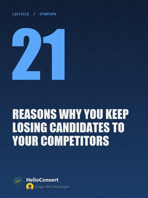 21 Reasons Why You Keep Losing Candidates to Your Competitors