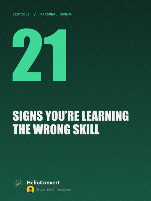 21 Signs You’re Learning the Wrong Skill