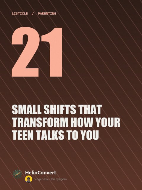 21 Small Shifts That Transform How Your Teen Talks to You