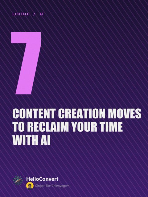 7 Content Creation Moves to Reclaim Your Time With AI