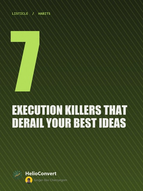 7 Execution Killers That Derail Your Best Ideas
