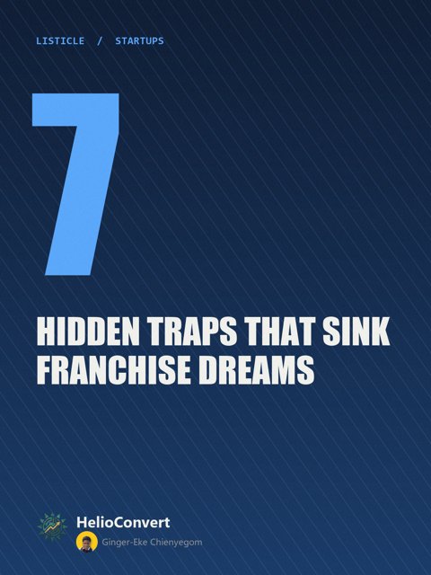 7 Hidden Traps That Sink Franchise Dreams