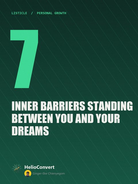 7 Inner Barriers Standing Between You and Your Dreams