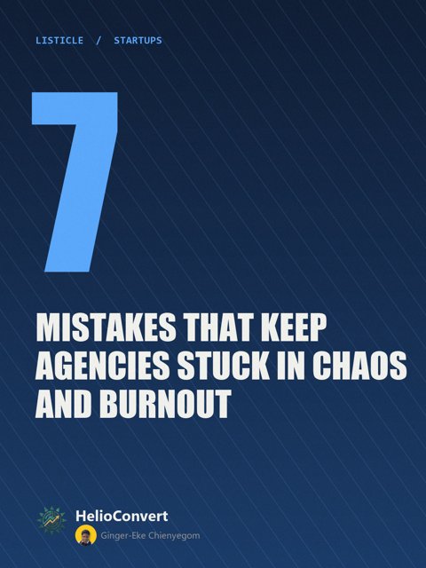 7 Mistakes That Keep Agencies Stuck in Chaos and Burnout