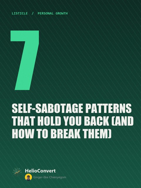 7 Self-Sabotage Patterns That Hold You Back (and How to Break Them)