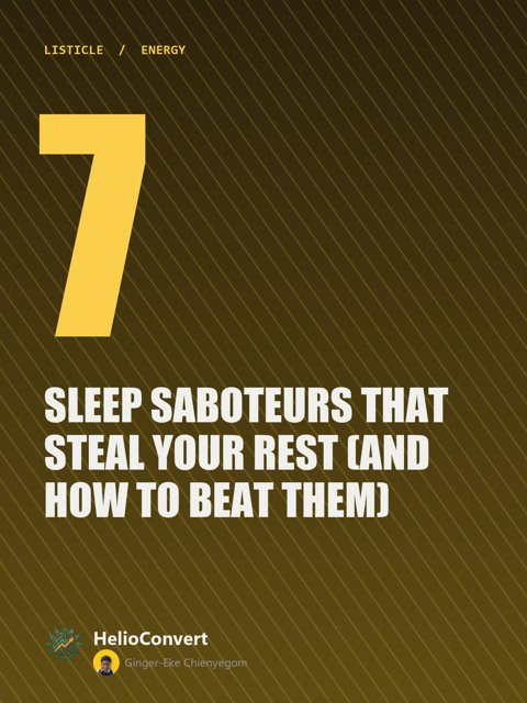 7 Sleep Saboteurs That Steal Your Rest (And How to Beat Them)