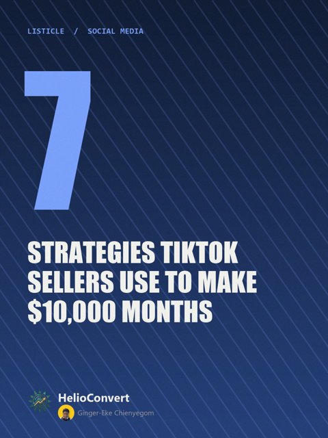 7 Strategies TikTok Sellers Use To Make $10,000 Months