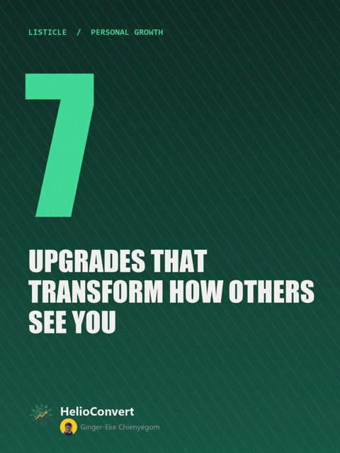 7 Upgrades That Transform How Others See You