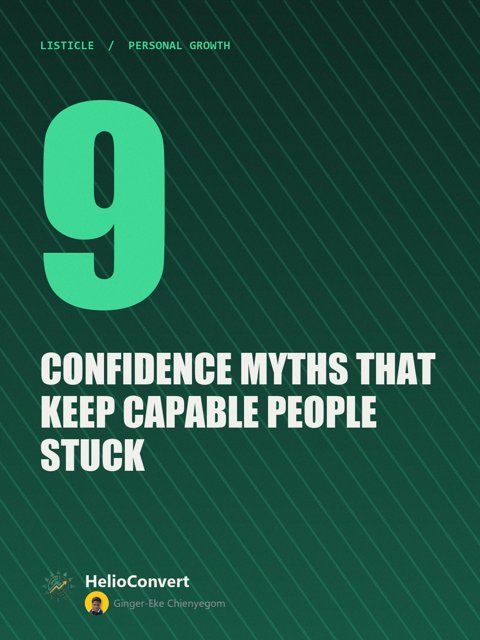 9 Confidence Myths That Keep Capable People Stuck