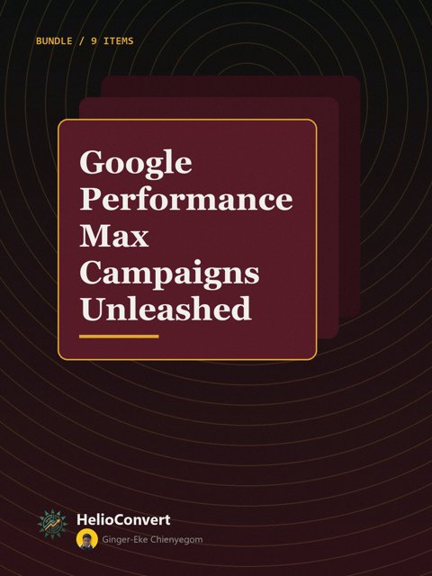 Google Performance Max Campaigns Unleashed