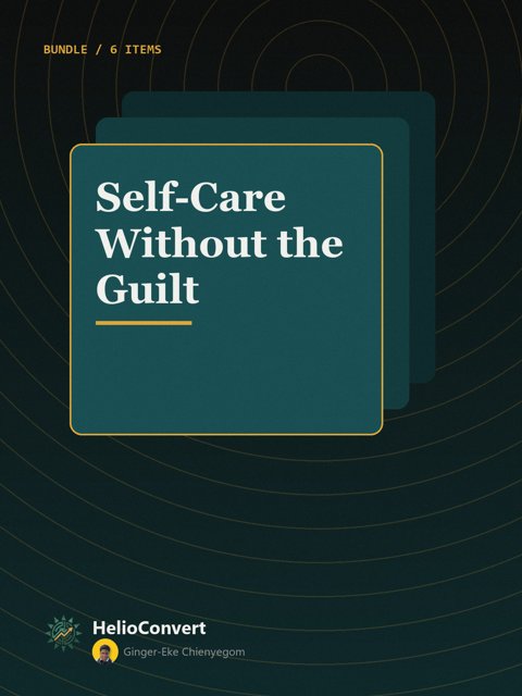 Self-Care Without the Guilt