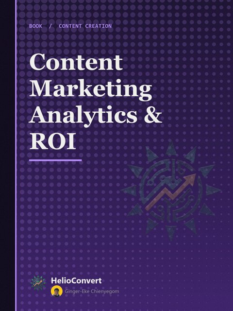 Content Marketing Analytics & ROI