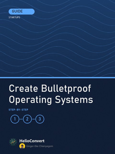 Create Bulletproof Operating Systems