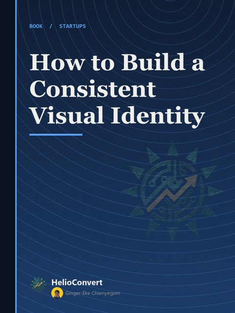 How to Build a Consistent Visual Identity