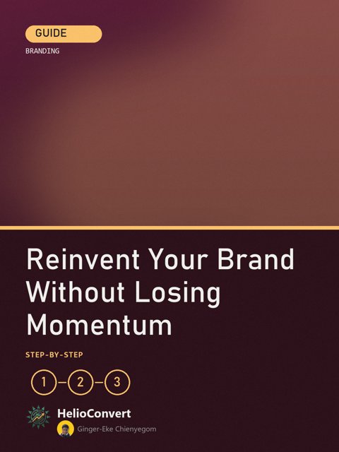 Reinvent Your Brand Without Losing Momentum