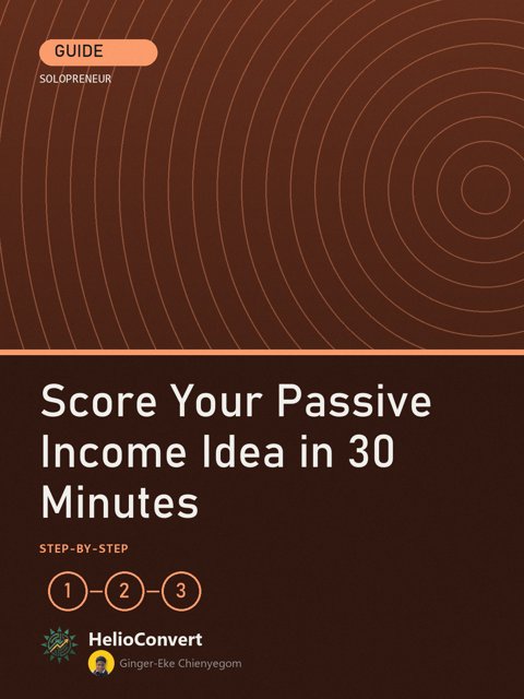 Score Your Passive Income Idea in 30 Minutes