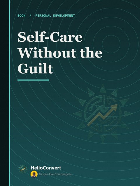 Self-Care Without the Guilt