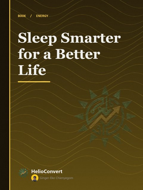 Sleep Smarter for a Better Life