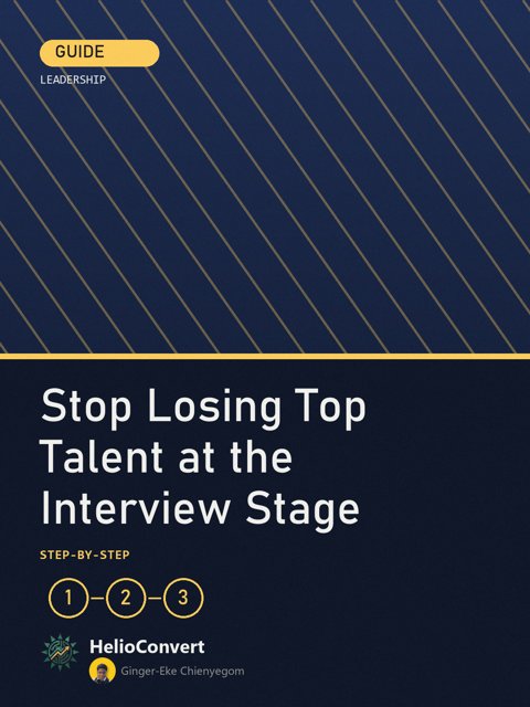 Stop Losing Top Talent at the Interview Stage