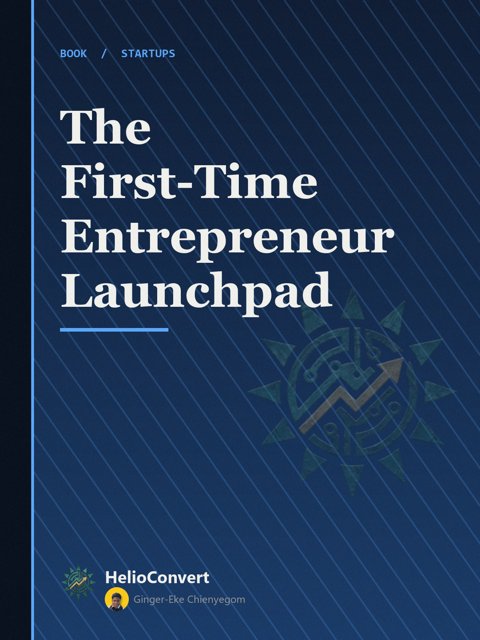 The First-Time Entrepreneur Launchpad