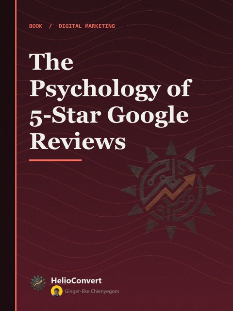 The Psychology of 5-Star Google Reviews