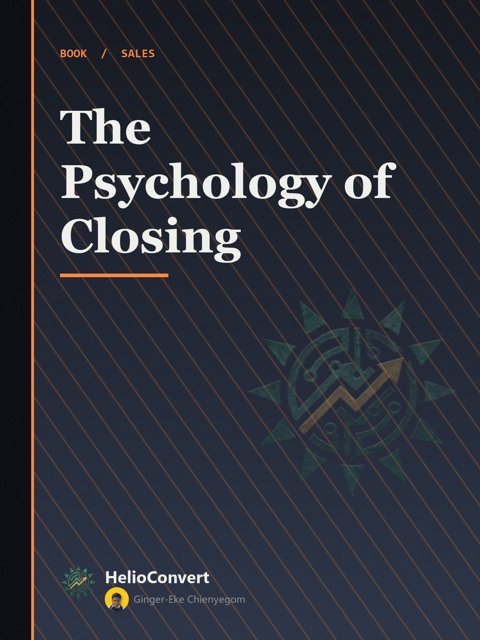 The Psychology of Closing