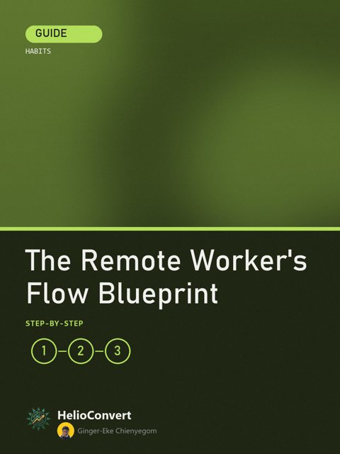 The Remote Worker's Flow Blueprint